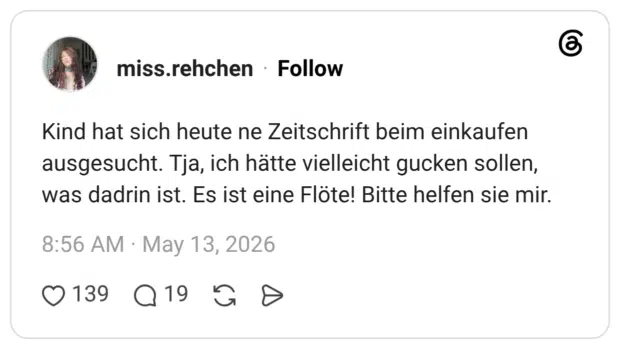 Kind hat sich heute ne Zeitschrift beim einkaufen ausgesucht. Tja, ich hätte vielleicht gucken sollen, was dadrin ist. Es ist eine Flöte! Bitte helfen sie mir.