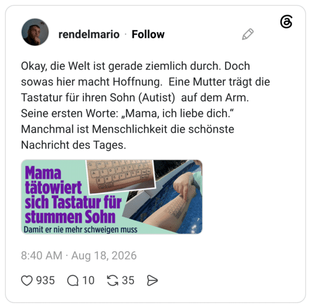 Okay, die Welt ist gerade ziemlich durch. Doch sowas hier macht Hoffnung. Eine Mutter trägt die Tastatur für ihren Sohn (Autist) auf dem Arm. Seine ersten Worte: „Mama, ich liebe dich.“ Manchmal ist Menschlichkeit die schönste Nachricht des Tages. 1 / 2