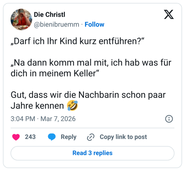„Darf ich Ihr Kind kurz entführen?“ „Na dann komm mal mit, ich hab was für dich in meinem Keller“ Gut, dass wir die Nachbarin schon paar Jahre kennen 🤣