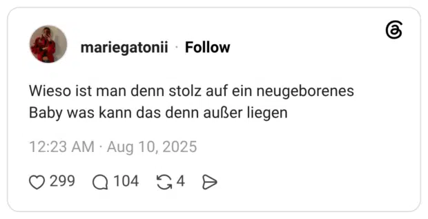 Wieso ist man denn stolz auf ein neugeborenes Baby was kann das denn außer liegen
