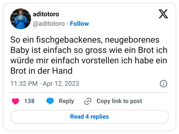 So ein fischgebackenes, neugeborenes Baby ist einfach so gross wie ein Brot ich würde mir einfach vorstellen ich habe ein Brot in der Hand