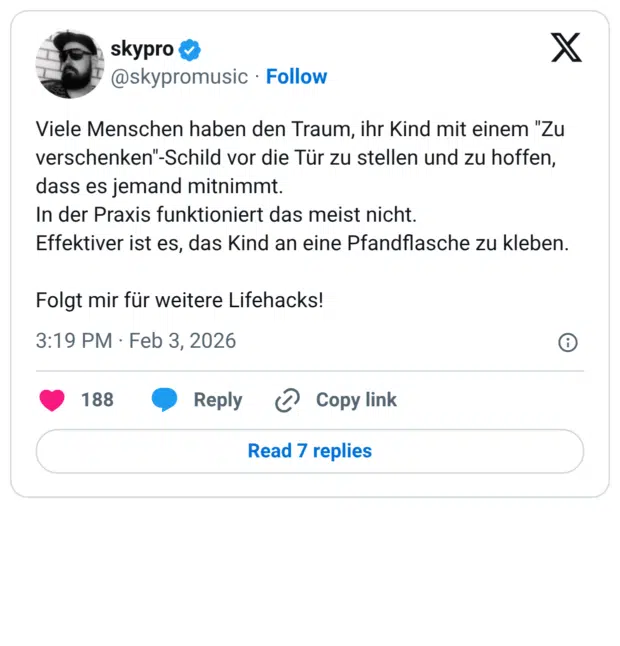 Viele Menschen haben den Traum, ihr Kind mit einem "Zu verschenken"-Schild vor die Tür zu stellen und zu hoffen, dass es jemand mitnimmt. In der Praxis funktioniert das meist nicht. Effektiver ist es, das Kind an eine Pfandflasche zu kleben. Folgt mir für weitere Lifehacks!