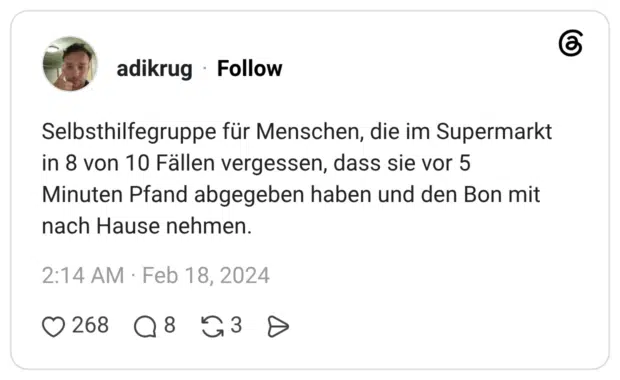 Selbsthilfegruppe für Menschen, die im Supermarkt in 8 von 10 Fällen vergessen, dass sie vor 5 Minuten Pfand abgegeben haben und den Bon mit nach Hause nehmen.