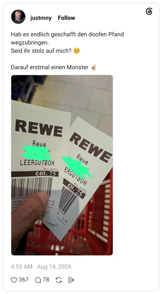 Hab es endlich geschafft den doofen Pfand wegzubringen. Seid ihr stolz auf mich? 🥺 Darauf erstmal einen Monster ☝🏼