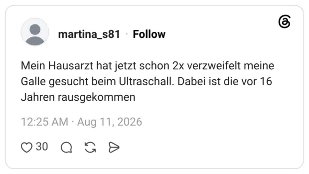 Mein Hausarzt hat jetzt schon 2x verzweifelt meine Galle gesucht beim Ultraschall. Dabei ist die vor 16 Jahren rausgekommen