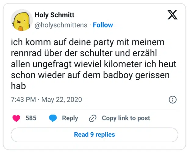 ich komm auf deine party mit meinem rennrad über der schulter und erzähl allen ungefragt wieviel kilometer ich heut schon wieder auf dem badboy gerissen hab