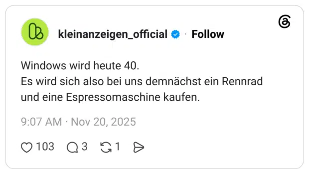 Windows wird heute 40. Es wird sich also bei uns demnächst ein Rennrad und eine Espressomaschine kaufen.