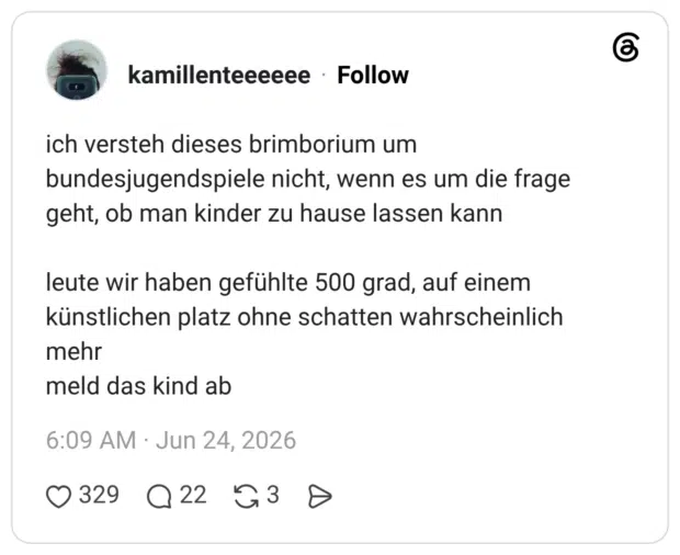 ich versteh dieses brimborium um bundesjugendspiele nicht, wenn es um die frage geht, ob man kinder zu hause lassen kann leute wir haben gefühlte 500 grad, auf einem künstlichen platz ohne schatten wahrscheinlich mehr meld das kind ab