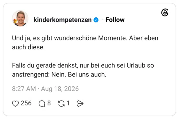 Und ja, es gibt wunderschöne Momente. Aber eben auch diese. Falls du gerade denkst, nur bei euch sei Urlaub so anstrengend: Nein. Bei uns auch.