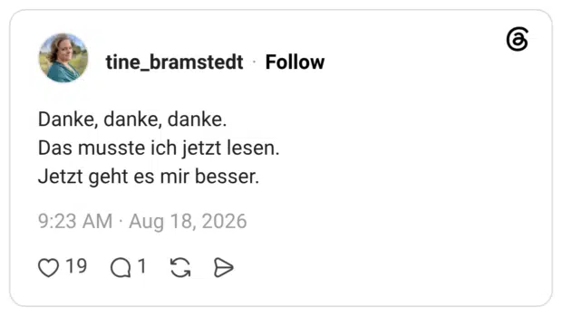 Danke, danke, danke. Das musste ich jetzt lesen. Jetzt geht es mir besser.