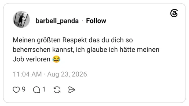Meinen größten Respekt das du dich so beherrschen kannst, ich glaube ich hätte meinen Job verloren 😂