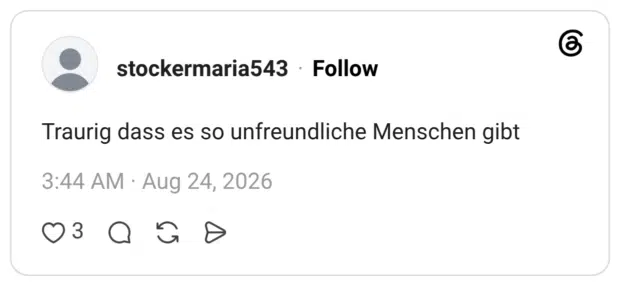 Traurig dass es so unfreundliche Menschen gibt