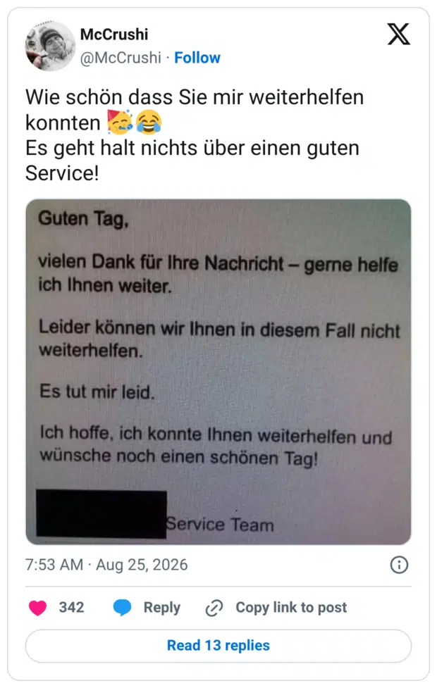 Wie schön dass Sie mir weiterhelfen konnten Es geht halt nichts über einen guten Service! Guten Tag, vielen Dank für Ihre Nachricht - gerne helfe ich Ihnen weiter. Leider können wir Ihnen in diesem Fall nicht weiterhelfen. Es tut mir leid. Ich hoffe, ich konnte Ihnen weiterhelfen und wünsche noch einen schönen Tag!