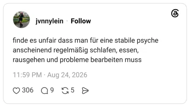 finde es unfair dass man für eine stabile psyche anscheinend regelmäßig schlafen, essen, rausgehen und probleme bearbeiten muss