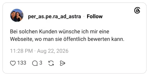 Bei solchen Kunden wünsche ich mir eine Webseite, wo man sie öffentlich bewerten kann.