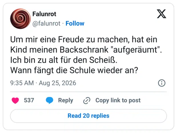 Um mir eine Freude zu machen, hat ein Kind meinen Backschrank "aufgeräumt" Ich bin zu alt für den Scheiß. Wann fängt die Schule wieder an?
