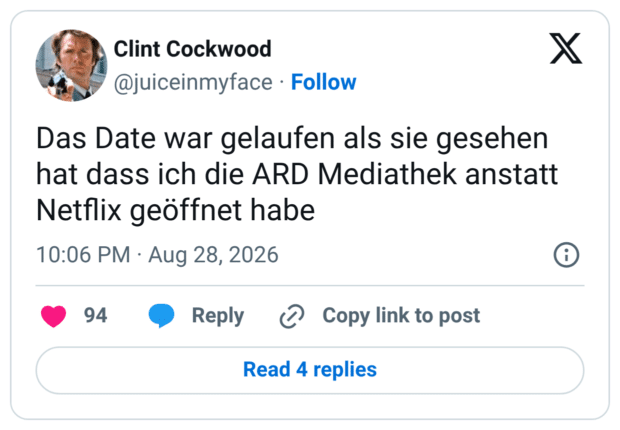 Das Date war gelaufen als sie gesehen hat dass ich die ARD Mediathek anstatt Netflix geöffnet habe