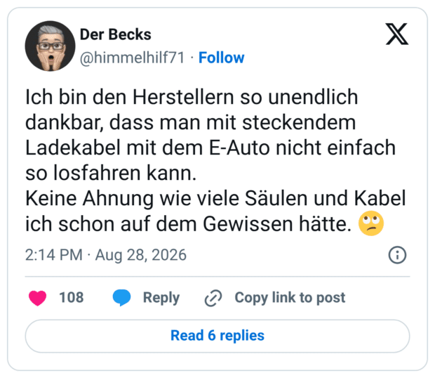Ich bin den Herstellern so unendlich dankbar, dass man mit steckendem Ladekabel mit dem E-Auto nicht einfach so losfahren kann. Keine Ahnung wie viele Säulen und Kabel ich schon auf dem Gewissen hätte. 🙄