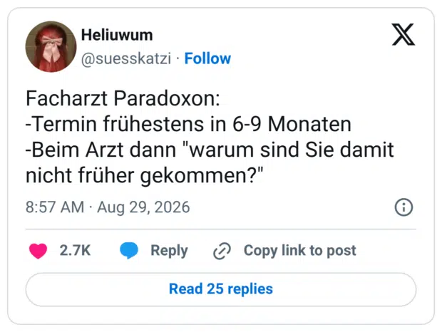 Facharzt Paradoxon: -Termin frühestens in 6-9 Monaten -Beim Arzt dann "warum sind Sie damit nicht früher gekommen?"