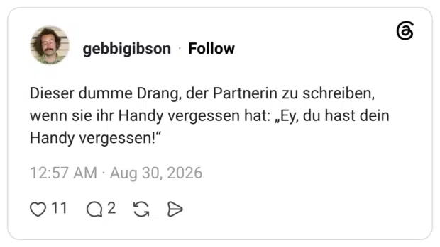 Dieser dumme Drang, der Partnerin zu schreiben, wenn sie ihr Handy vergessen hat: „Ey, du hast dein Handy vergessen!"