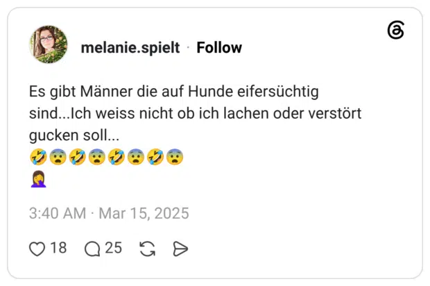Es gibt Männer die auf Hunde eifersüchtig sind...Ich weiss nicht ob ich lachen oder verstört gucken soll... 🤣😨🤣😨🤣😨🤣😨 🤦♀️