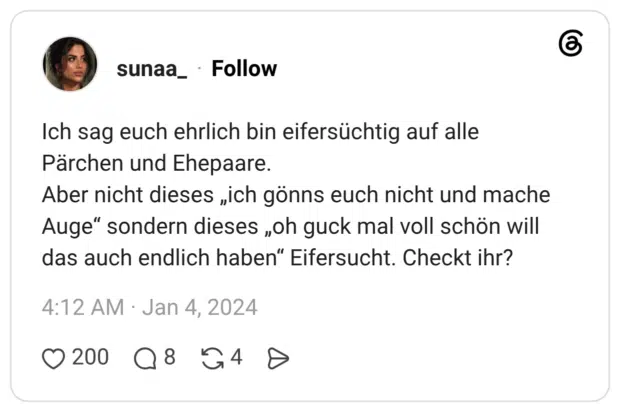 Ich sag euch ehrlich bin eifersüchtig auf alle Pärchen und Ehepaare. Aber nicht dieses „ich gönns euch nicht und mache Auge“ sondern dieses „oh guck mal voll schön will das auch endlich haben“ Eifersucht. Checkt ihr?