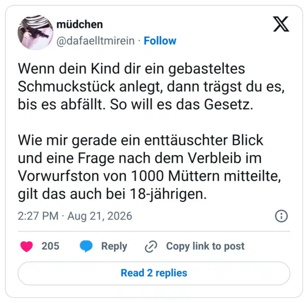 Wenn dein Kind dir ein gebasteltes Schmuckstück anlegt, dann trägst du es, bis es abfällt. So will es das Gesetz. Wie mir gerade ein enttäuschter Blick und eine Frage nach dem Verbleib im Vorwurfston von 1000 Müttern mitteilte, gilt das auch bei 18-jährigen.