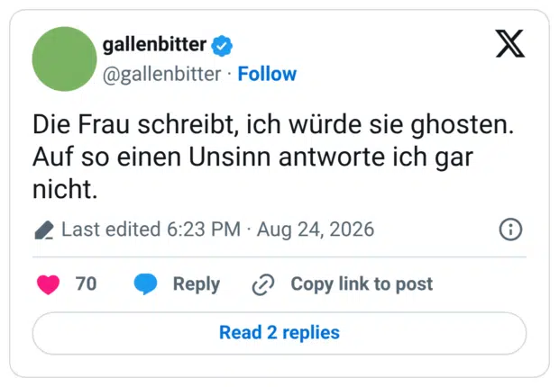 Die Frau schreibt, ich würde sie ghosten. Auf so einen Unsinn antworte ich gar nicht.