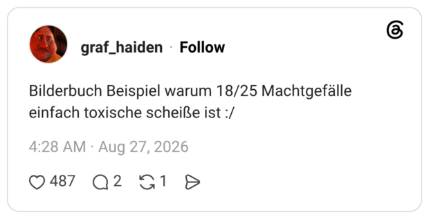 Bilderbuch Beispiel warum 18/25 Machtgefälle einfach toxische scheiße ist :/