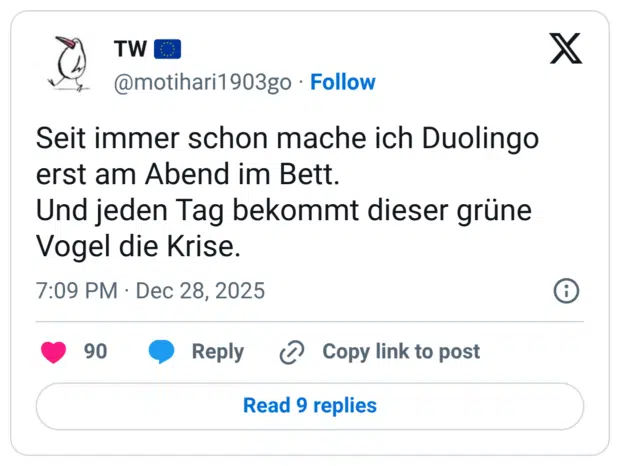 Seit immer schon mache ich Duolingo erst am Abend im Bett. Und jeden Tag bekommt dieser grüne Vogel die Krise.