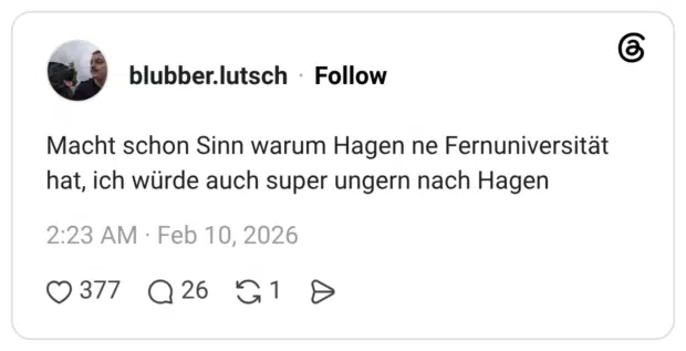 Macht schon Sinn warum Hagen ne Fernuniversität hat, ich würde auch super ungern nach Hagen