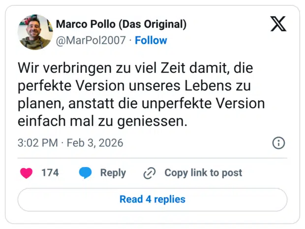 Wir verbringen zu viel Zeit damit, die perfekte Version unseres Lebens zu planen, anstatt die unperfekte Version einfach mal zu geniessen.