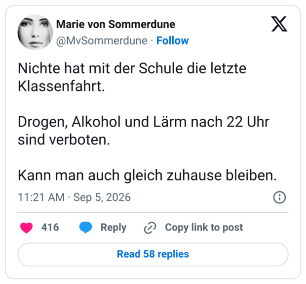 Nichte hat mit der Schule die letzte Klassenfahrt. Drogen, Alkohol und Lärm nach 22 Uhr sind verboten. Kann man auch gleich zuhause bleiben.