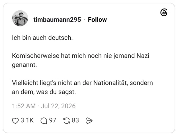 Ich bin auch deutsch. Komischerweise hat mich noch nie jemand Nazi genannt. Vielleicht liegt's nicht an der Nationalität, sondern an dem, was du sagst.