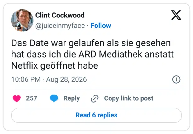 Das Date war gelaufen als sie gesehen hat dass ich die ARD Mediathek anstatt Netflix geöffnet habe
