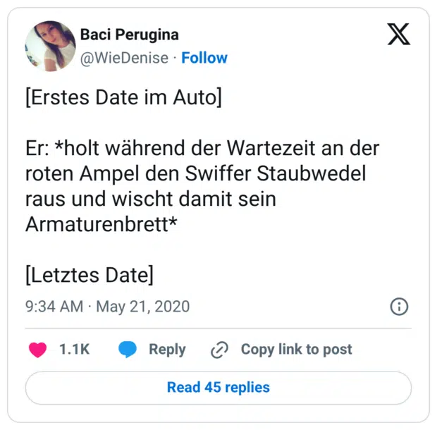 Erstes Date im Auto] Er: *holt während der Wartezeit an der roten Ampel den Swiffer Staubwedel raus und wischt damit sein Armaturenbrett* [Letztes Date]