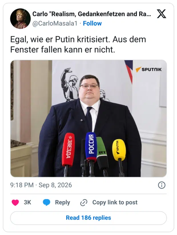 Carlo "Realism, Gedankenfetzen and Ra...) @CarloMasala1 • Follow Egal, wie er Putin kritisiert. Aus dem Fenster fallen kann er nicht.