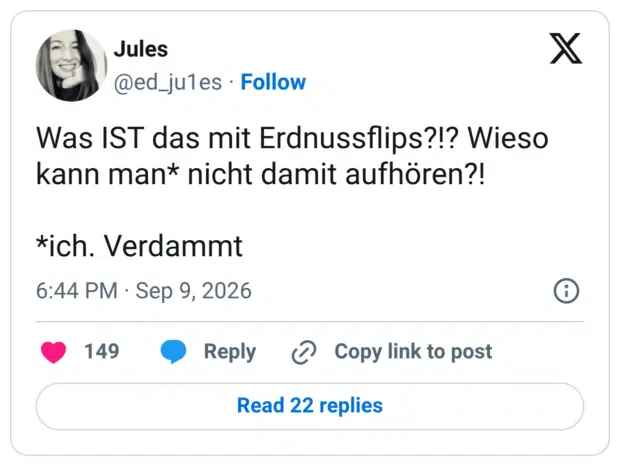 Was IST das mit Erdnussflips?!? Wieso kann man* nicht damit aufhören?! *ich. Verdammt