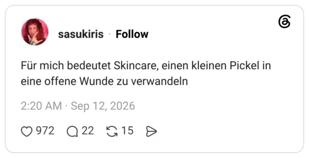 Für mich bedeutet Skincare, einen kleinen Pickel in eine offene Wunde zu verwandeln