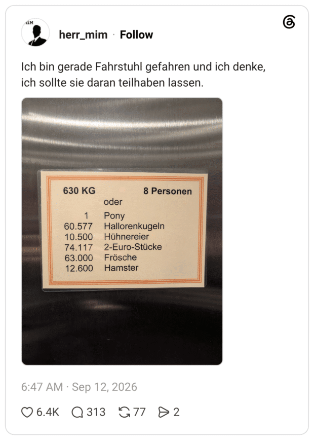 Ich bin gerade Fahrstuhl gefahren und ich denke, ich sollte sie daran teilhaben lassen.