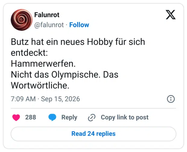Butz hat ein neues Hobby für sich entdeckt: Hammerwerfen. Nicht das Olympische. Das Wortwörtliche