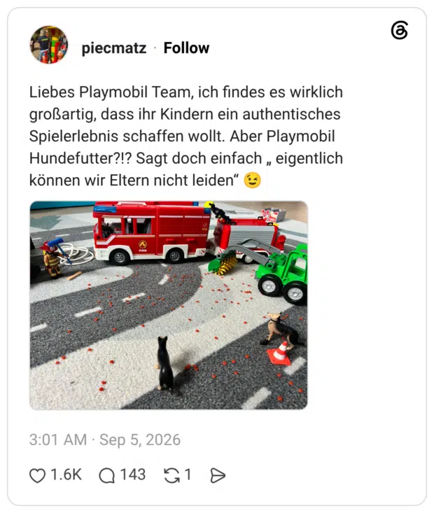 Liebes Playmobil Team, ich findes es wirklich großartig, dass ihr Kindern ein authentisches Spielerlebnis schaffen wollt. Aber Playmobil Hundefutter?!? Sagt doch einfach „ eigentlich können wir Eltern nicht leiden"