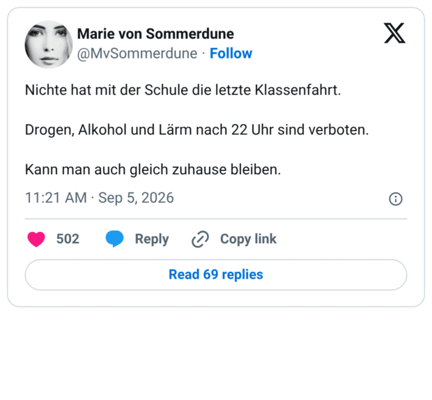 Nichte hat mit der Schule die letzte Klassenfahrt. Drogen, Alkohol und Lärm nach 22 Uhr sind verboten. Kann man auch gleich zuhause bleiben.