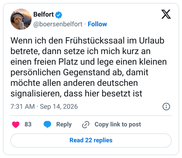 Wenn ich den Frühstückssaal im Urlaub betrete, dann setze ich mich kurz an einen freien Platz und lege einen kleinen persönlichen Gegenstand ab, damit möchte allen anderen deutschen signalisieren, dass hier besetzt ist