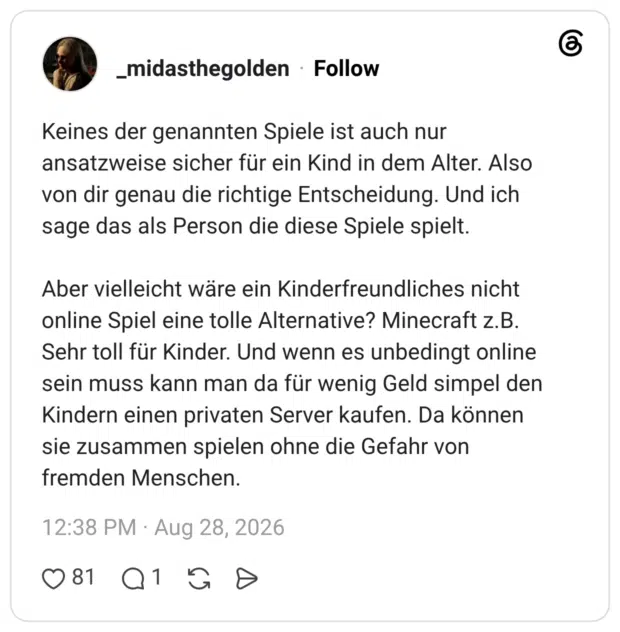 Keines der genannten Spiele ist auch nur ansatzweise sicher für ein Kind in dem Alter. Also von dir genau die richtige Entscheidung. Und ich sage das als Person die diese Spiele spielt. Aber vielleicht wäre ein Kinderfreundliches nicht online Spiel eine tolle Alternative? Minecraft z.B. Sehr toll für Kinder. Und wenn es unbedingt online sein muss kann man da für wenig Geld simpel den Kindern einen privaten Server kaufen. Da können sie zusammen spielen ohne die Gefahr von fremden Menschen.