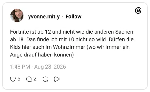 Fortnite ist ab 12 und nicht wie die anderen Sachen ab 18. Das finde ich mit 10 nicht so wild. Dürfen die Kids hier auch im Wohnzimmer (wo wir immer ein Auge drauf haben können)