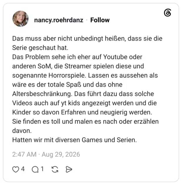 Das muss aber nicht unbedingt heißen, dass sie die Serie geschaut hat. Das Problem sehe ich eher auf Youtube oder anderen SoM, die Streamer spielen diese und sogenannte Horrorspiele. Lassen es aussehen als wäre es der totale Spaß und das ohne Altersbeschränkung. Das führt dazu dass solche Videos auch auf yt kids angezeigt werden und die Kinder so davon Erfahren und neugierig werden. Sie finden es toll und malen es nach oder erzählen davon. Hatten wir mit diversen Games und Serien.