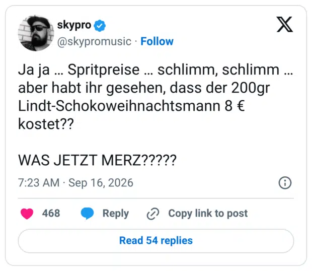 Ja ja ... Spritpreise ... schlimm, schlimm ... aber habt ihr gesehen, dass der 200gr Lindt-Schokoweihnachtsmann 8 € kostet?? WAS JETZT MERZ????? 7