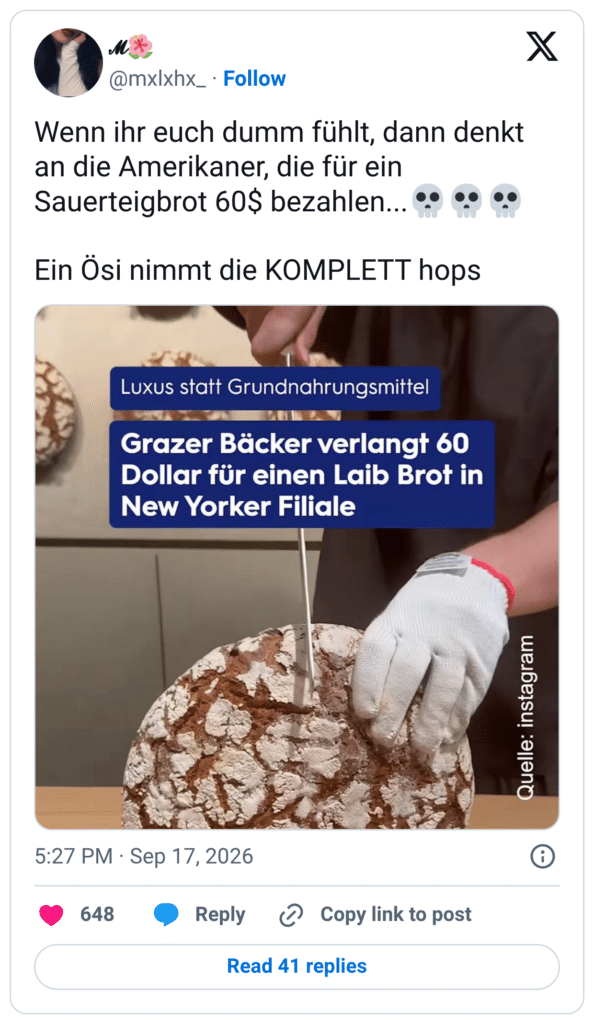 Wenn ihr euch dumm fühlt, dann denkt an die Amerikaner, die für ein Sauerteigbrot 60$ bezahlen...💀💀💀 Ein Ösi nimmt die KOMPLETT hops