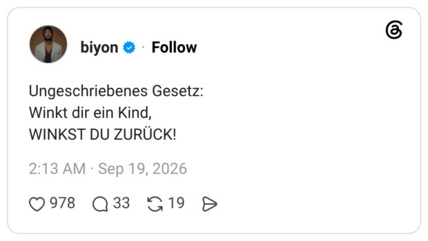 Ungeschriebenes Gesetz: Winkt dir ein Kind, WINKST DU ZURÜCK!